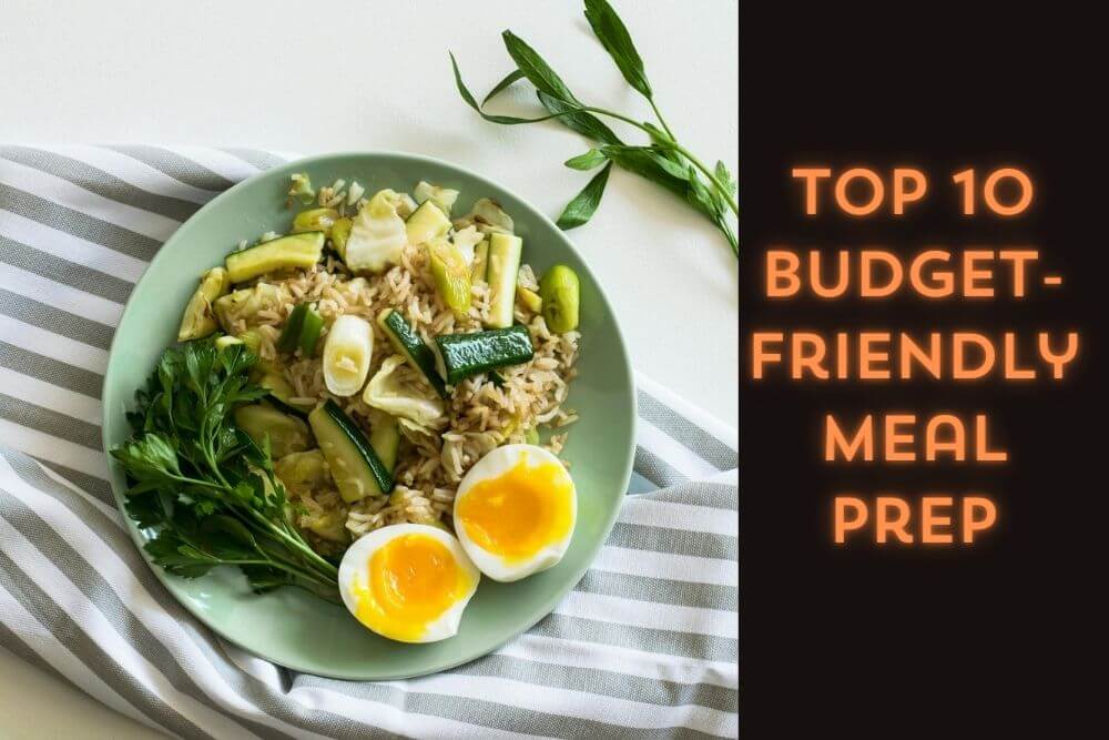Top 10 Budget-Friendly Meal Prep